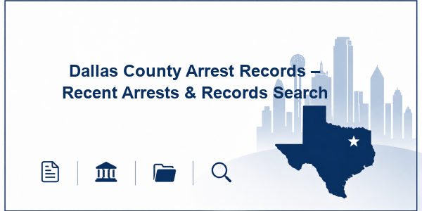 Dallas County Arrest Records – Recent Arrests & Records Search