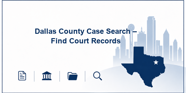 Dallas County Case Search – Find Court Records