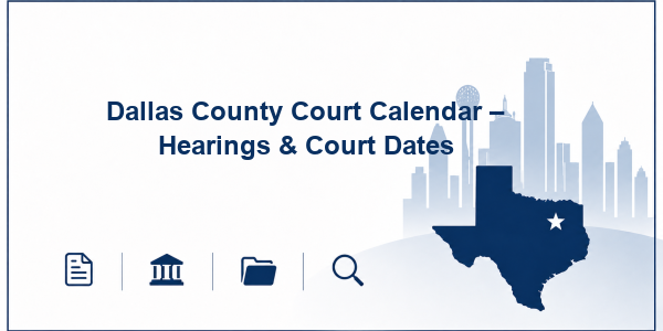 Dallas County Court Calendar – Hearings & Court Dates