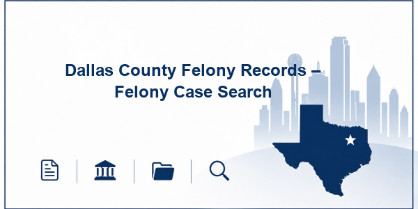 Dallas County Felony Records – Felony Case Search
