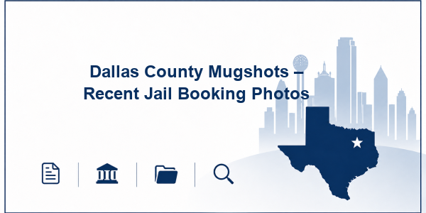 Dallas County Mugshots – Recent Jail Booking Photos