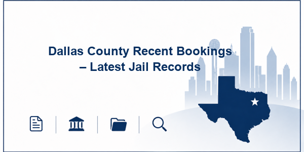 Dallas County Recent Bookings – Latest Jail Records
